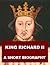 King Richard II - A Short B...