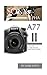Sony Alpha A77 II: An Easy Guide to the Best Features