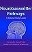 Neurotransmitter Pathways: A Tutorial Study Guide (Science Textbook Series)