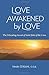 Love Awakened by Love: The Liberating Ascent of Saint John of the Cross