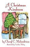 A Christmas Kindness by Cheryl C. Malandrinos