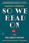 Book cover for So We Read On: How The Great Gatsby Came to Be and Why It Endures