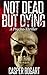 NOT DEAD BUT DYING by Casper Bogart