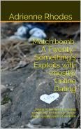 Match.bomb: A Twenty-Something's Exploits with (mostly) Online Dating: Dating in the world of social media and technology almost always totally sucks: A memoir