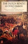 The Dutch Revolt by Geoffrey Parker