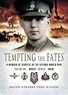 Tempting the Fates: A Memoir of Service in the Second World War Tempting the Fates: A Memoir of Service in the Second World War