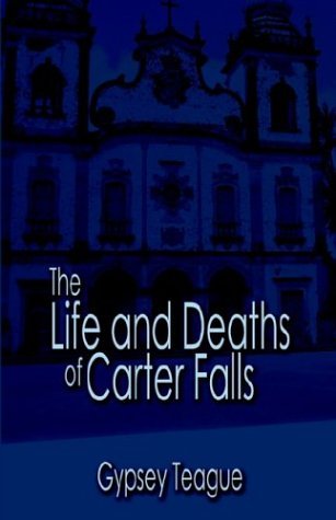 The Life and Deaths of Carter Falls (Paperback)