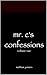 Mr. C's Confession by Nathan Gomes