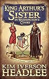 King Arthur's Sister in Washington's Court