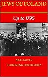 Jews of Poland: Up to 1795 Jews of Poland: Up to 1795