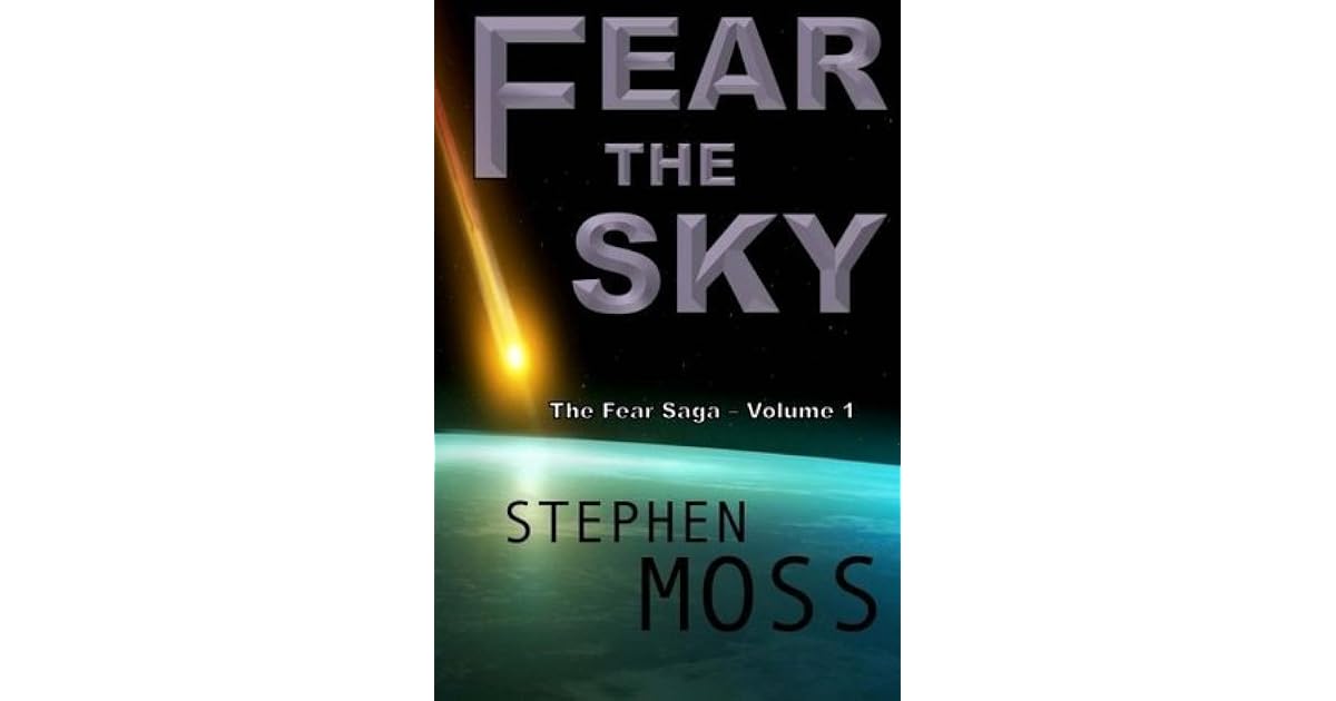 Fear the Sky Volume 1 (The Fear Saga) by Stephen Moss