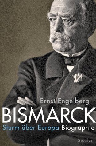 Bismarck: Sturm über Europa. Biographie (German Edition)