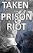 Taken In The Prison Riot