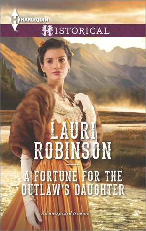 A Fortune for the Outlaw's Daughter (Harlequin Historical)