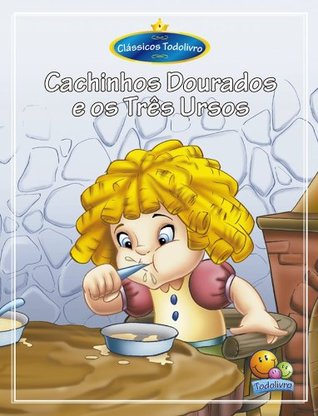 Clássicos Todolivro: Cachinhos Dourados e os três ursos. (Portuguese Edition)