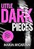 Little Dark Pieces (Dark Pi...