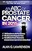 An ABC of Prostate Cancer in 2015: My Journey over Four Continents to find the Best Cure