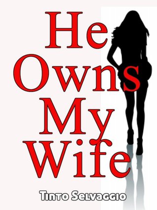 He Owns My Wife (Kindle Edition)