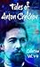 Tales of Anton Chekhov: Col...