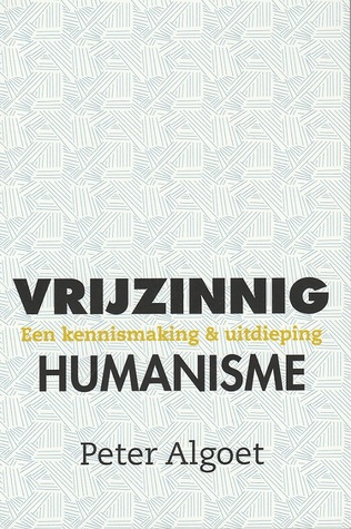 Vrijzinnig humanisme: een kennismaking & uitdieping (Paperback)