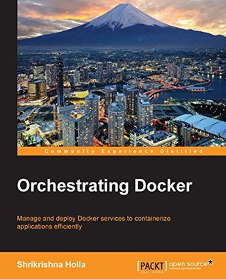 Orchestrating Docker (Kindle Edition)