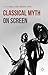 Classical Myth on Screen