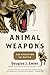 Animal Weapons by Douglas J. Emlen