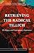 Retrieving the Radical Tillich: His Legacy and Contemporary Importance (Radical Theologies and Philosophies)