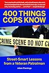 400 Things Cops Know by Adam Plantinga