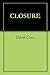CLOSURE by Derek Cross