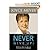Never Give Up!: Relentless Determination to Overcome Life's Challenges