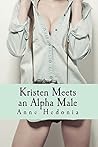 Kristen Meets an Alpha Male by Anne Hedonia