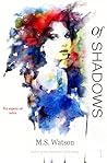 Of Shadows by M.S. Watson