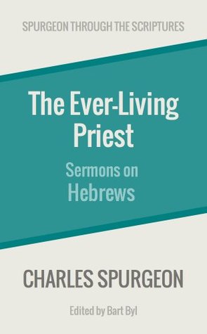 The Ever-Living Priest: Sermons on Hebrews