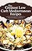 The Greatest Low Carb Mediterranean Recipes by Sonia Maxwell