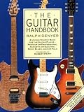 The Guitar Handbook: A Unique Source Book for the Guitar Player - Amateur or Professional, Acoustic or Electrice, Rock, Blues, Jazz, or Folk
