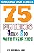75 Fun Things 4 Dads 2 Do With Their Kids