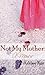 Not My Mother: A Memoir