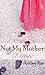 Not My Mother by Ashley Rae