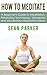 How to Meditate: A Beginner...