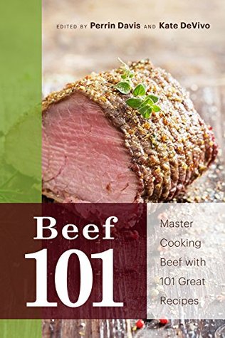 Beef 101: Master Beef with 101 Great Recipes (Kindle Edition)
