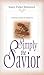 Simply the Savior: A Woman's Search for Simple Joy
