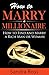 How to Marry a Millionaire: How to Find and Marry a Rich Man or Woman