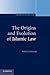 The Origins and Evolution of Islamic Law (Themes in Islamic Law Book 1)