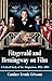 Fitzgerald and Hemingway on Film: A Critical Study of the Adaptations, 1924-2013