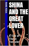 Shina And The Great Lover by Raine Roka