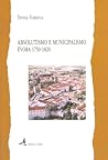 Absolutismo e Municipalismo: Évora (1750-1820)