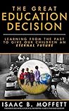 The Great Education Decision: Learning From the Past to Give Our Children an Eternal Future
