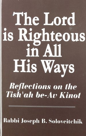 Lord Is Righteous in All His Ways: Reflections on the Tish'ah be-Av Kinnot (Hardcover)