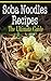 Soba Noodles Recipes: The Ultimate Guide